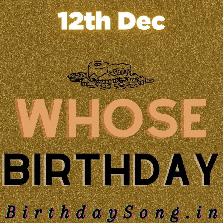 12th December Birthdays